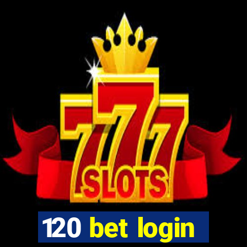 120 bet login